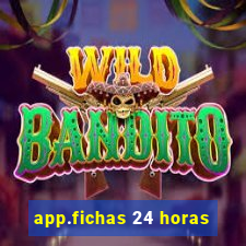 app.fichas 24 horas